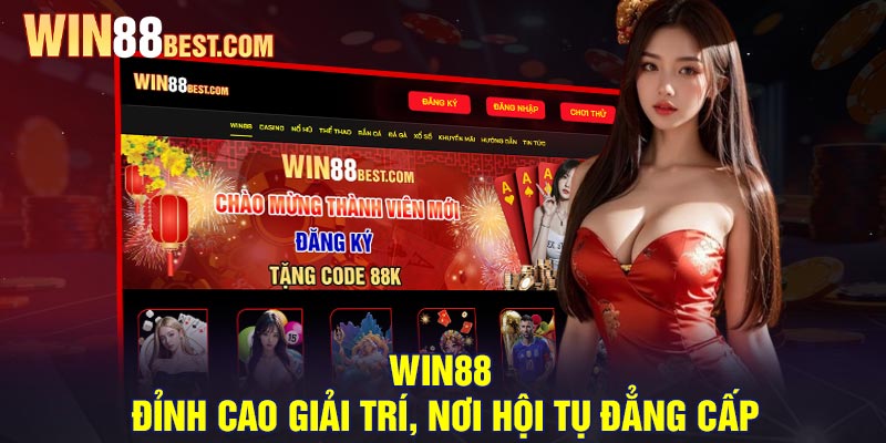 Win88 – Đỉnh cao giải trí, nơi hội tụ đẳng cấp