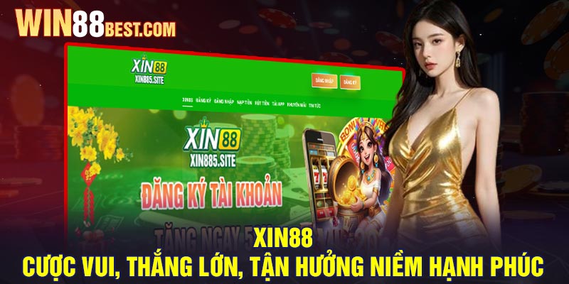 Xin88 – Cược vui, thắng lớn, tận hưởng niềm hạnh phúc